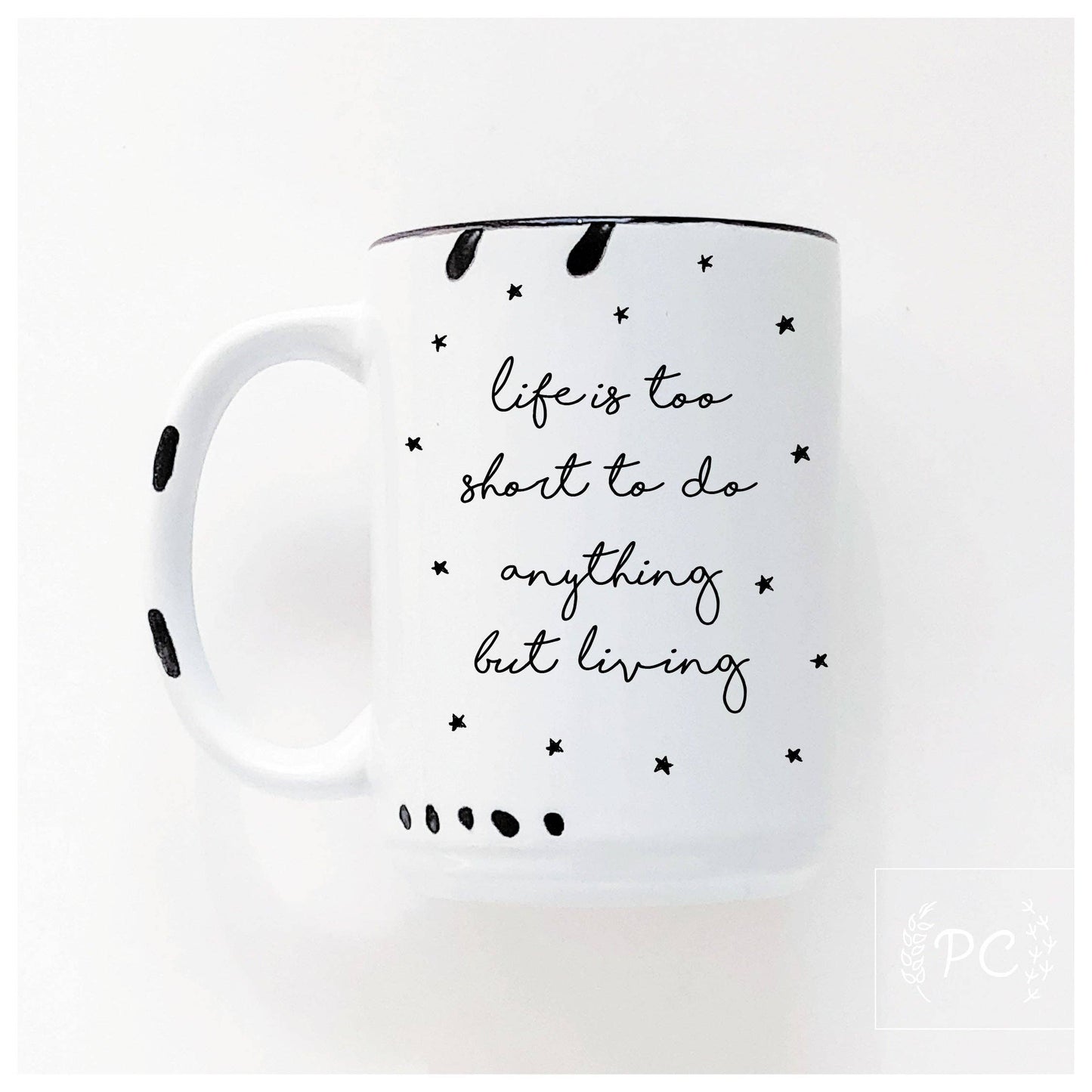 Life is too short | ceramic mug