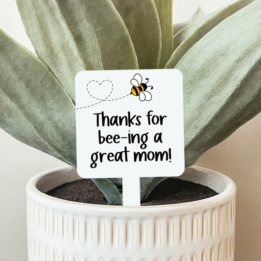 Thanks for Bee-ing A Great Mom Plant Stake | Plant Marker