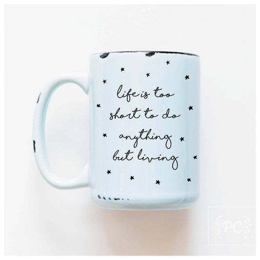 Life is too short | ceramic mug