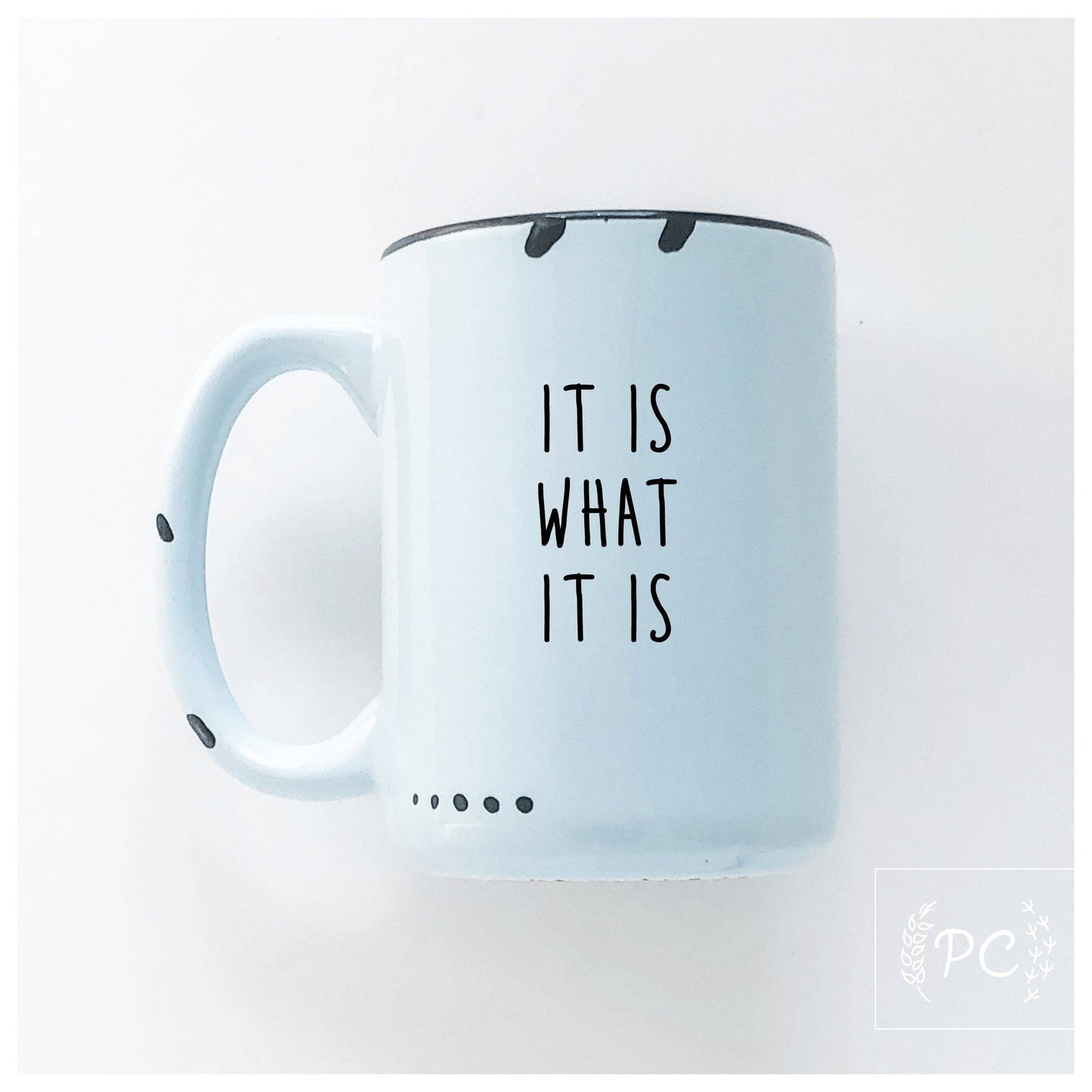 It is what it is | ceramic mug