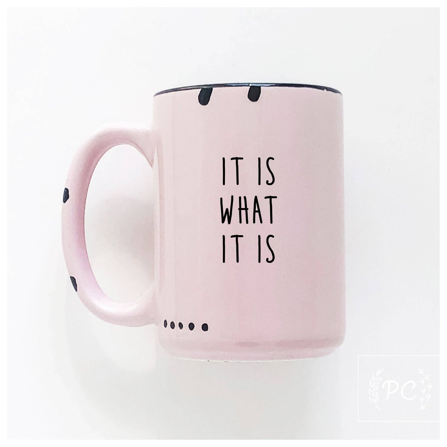 It is what it is | ceramic mug