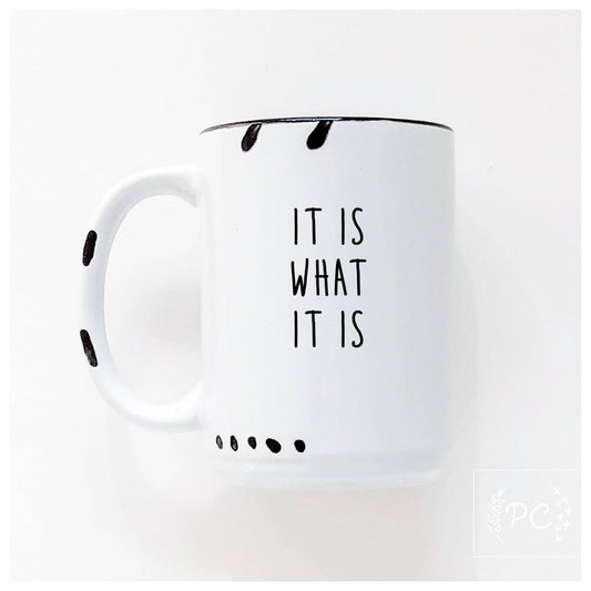 It is what it is | ceramic mug