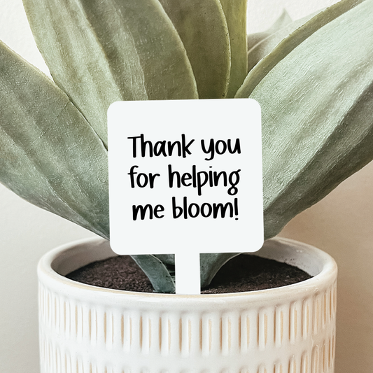 Thank You For Helping Me Bloom Plant Stake